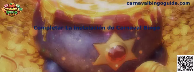Guía visual para completar la instalación de Carnaval Bingo
