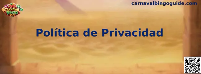 Política de Privacidad y protección de datos de Carnaval Bingo